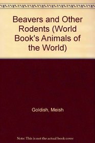 Beavers and Other Rodents (World Book's Animals of the World)