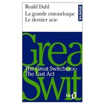La Grande Enterloupe / The Great Switcheroo; Le Dernier Acte / The Last Act (Bilingual French and English Edition)