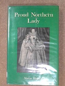 Proud Northern Lady: Lady Anne Clifford, 1590-1676