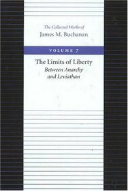 The Limits of Liberty: Between Anarchy and Leviathan (Collected Works of James M Buchanan)
