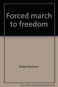 Forced march to freedom: An illustrated diary of two forced marches and the interval between, January to May, 1945