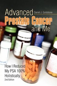 Advanced Prostate Cancer and Me, How I Reduced My PSA 100% Holistically