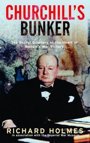 Churchill's Bunker: The Secret Headquarters at the Heart of Britain's Victory (Imperial War Museum)