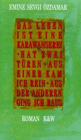 Das Leben ist eine Karawanserei hat zwei Turen aus einer kam ich rein aus der anderen ging ich raus (German Edition)
