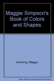 Maggie Simpson's Book of Colors and Shapes