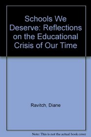 Schools We Deserve: Reflections on the Educational Crisis of Our Time