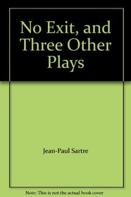 No Exit, and Three Other Plays