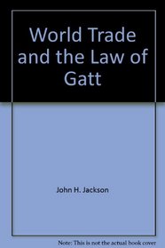 World Trade and the Law of Gatt