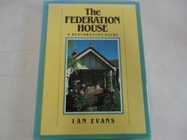 THE FEDERATION HOUSE - A RESTORATION GUIDE