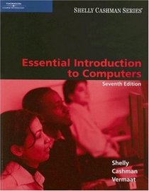 Essential Introduction to Computers, Seventh Edition (Shelly Cashman)