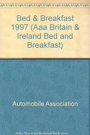 AAA 1997 BRITAIN BED AND BREAKFAST (Aaa Britain & Ireland Bed and Breakfast)