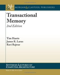 Transactional Memory, 2nd Edition (Synthesis Lectures on Computer Architecture)