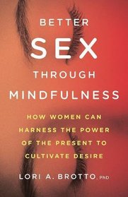 Better Sex Through Mindfulness: How Women Can Cultivate Desire