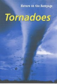 Nature on the Rampage: Tornadoes (Nature on the Rampage)