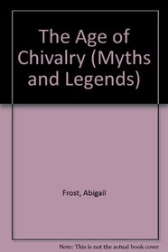 The Age of Chivalry (Myths and Legends)