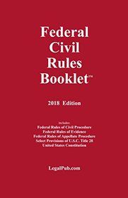 2018 Federal Civil Rules Booklet (For Use With All Civil Procedure and Evidence Casebooks)