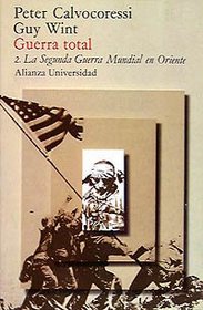 Guerra total/ Total War: La Segunda Guerra Mundial En Oriente (Spanish Edition)