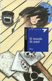 El mundo de papa/ The world of dad (Ala Delta Azul) (Spanish Edition)