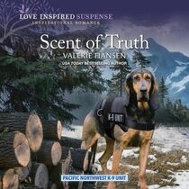 Scent of Truth (Pacific Northwest K-9 Unit, Bk 2) (Love Inspired Suspense, No 1029) (Audio CD) (Unabridged)