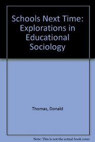 Schools Next Time: Explorations in Educational Sociology
