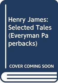 Henry James: Selected Tales (Everyman Paperbacks)