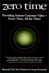 Zero Time: Providing Instant Customer Value - Every Time, All the Time!