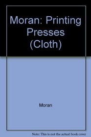 Moran: Printing Presses (Cloth)
