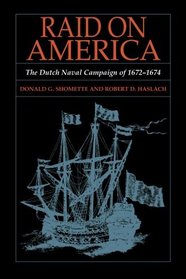 Raid on America: The Dutch Naval Campaign of 1672-1674