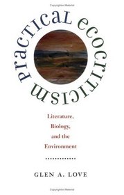 Practical Ecocriticism: Literature, Biology, and the Environment (Under the Sign of Nature: Explorations in Ecocriticism)
