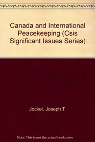 Canada and International Peacekeeping (Csis Significant Issues Series)
