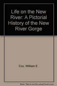 Life on the New River: A Pictorial History of the New River Gorge