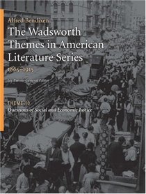 The Wadsworth Themes American Literature Series, 1865-1915 Theme 10: Questions of Social and Economic Justice (The Wadsworth Themes in American Literature Series)