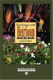 Gardening with Heirloom Seeds (EasyRead Edition): Tried-and-True Flowers, Fruits, and Vegetables for a New Generation