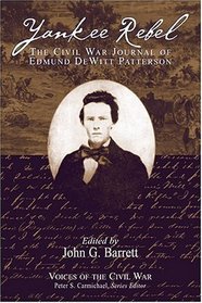 Yankee Rebel: The Civil War Journal of Edmund Dewitt Patterson (Voices of the Civil War)
