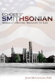 Echoes from the Smithsonian: America's History Brought to Life