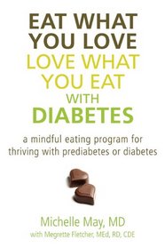 Eat What You Love, Love What You Eat with Diabetes: A Mindful Eating Program for Thriving with Prediabetes or Diabetes