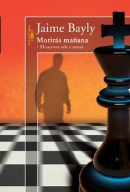 Moriras manana: 1 El escritor sale a matar / Tomorrow You Die. 1 Writer Sets Out to Kill (Alfaguara) (Spanish Edition)
