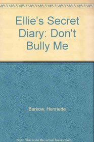 Ellie's Secret Diary: Don't Bully Me