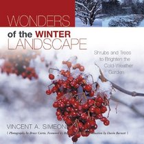 Wonders of the Winter Landscape : Shrubs and Trees to Brighten the Cold-Weather Garden