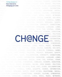 Change: 19 Key Essays on How Internet Is Changing our Lives