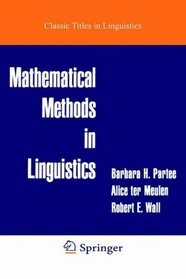 Mathematical Methods in Linguistics (Studies in Linguistics and Philosophy)