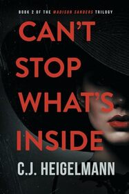 Can't Stop What's Inside: A Female Vigilante Psychological Crime Thriller Novel (The Madison Sanders Trilogy)