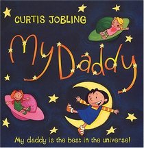 My Daddy: My Daddy Is the Best in the Universe!