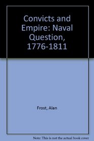 Convicts and empire: A naval question, 1776-1811