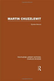 Martin Chuzzlewit: Routledge Library Editions: Charles Dickens Volume 10