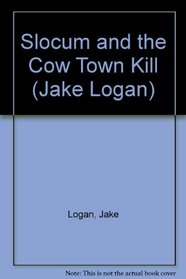 Slocum and the Cow Town Kill (Jake Logan, No 184)