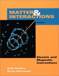 Matter and Interactions II : Electric  Magnetic Interactions