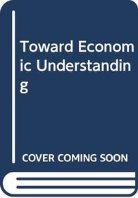 Toward Economic Understanding