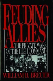 Feuding Allies: The Private Wars of the High Command