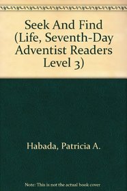 Seek And Find (Life, Seventh-Day Adventist Readers Level 3)